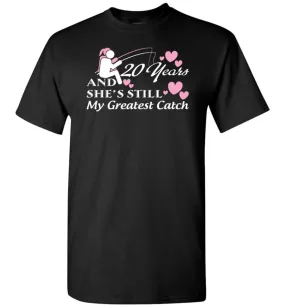 20 Years Anniversary She Still My Greatest Catch T-shirt