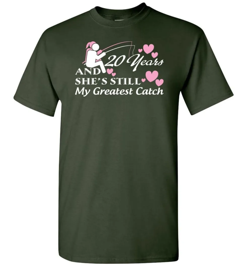 20 Years Anniversary She Still My Greatest Catch T-shirt