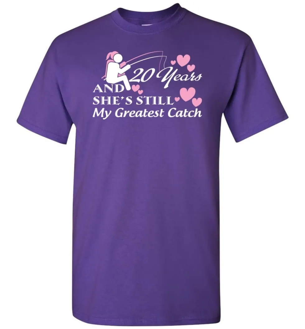 20 Years Anniversary She Still My Greatest Catch T-shirt