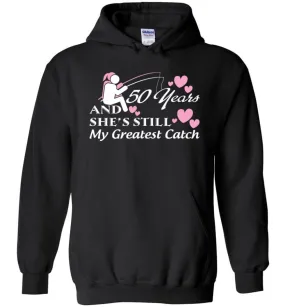 50 Years Anniversary She Still My Greatest Catch Hoodie