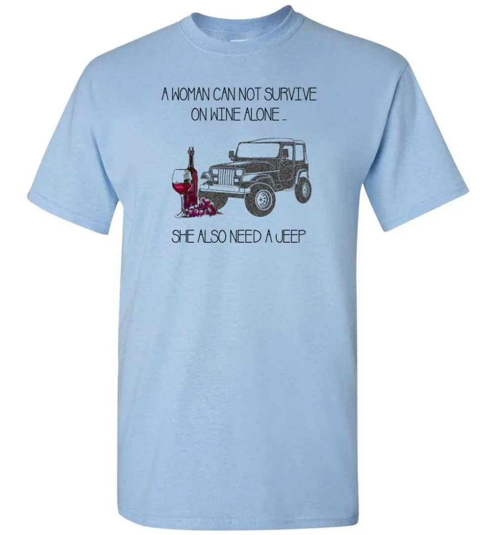 A Woman Cannot Survive On Wine Alone She Also Needs A Jeep - T-Shirt