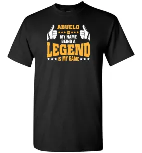 Abuelo Is My Name Being A Legend Is My Game T-Shirt