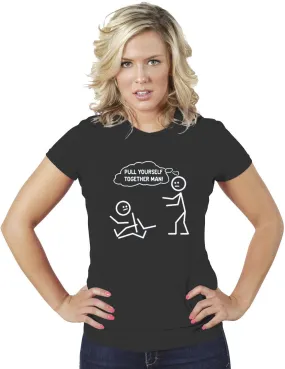 AFONiE Pull Yourself Together Man! Funny Women Tee