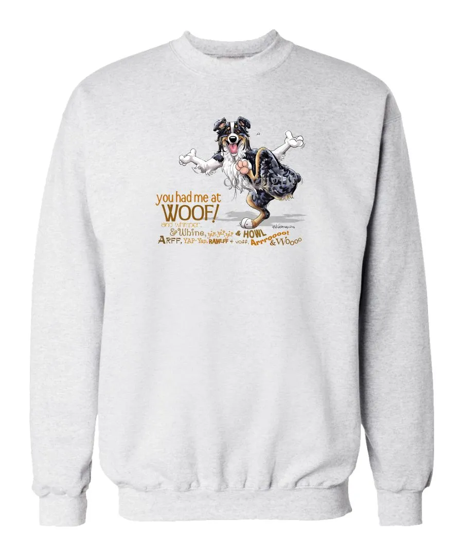 Australian Shepherd  Black Tri - You Had Me at Woof - Sweatshirt